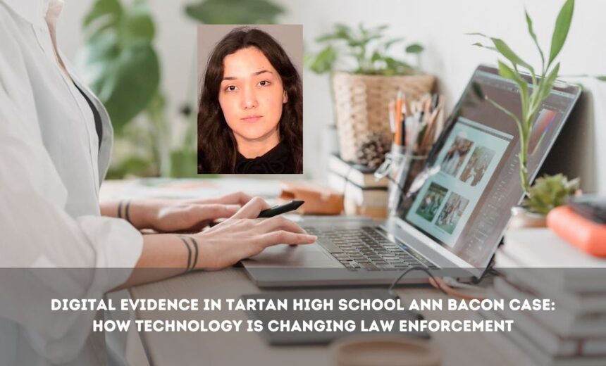 Digital Evidence in Tartan High School Ann Bacon Case Changing Law Enforcement